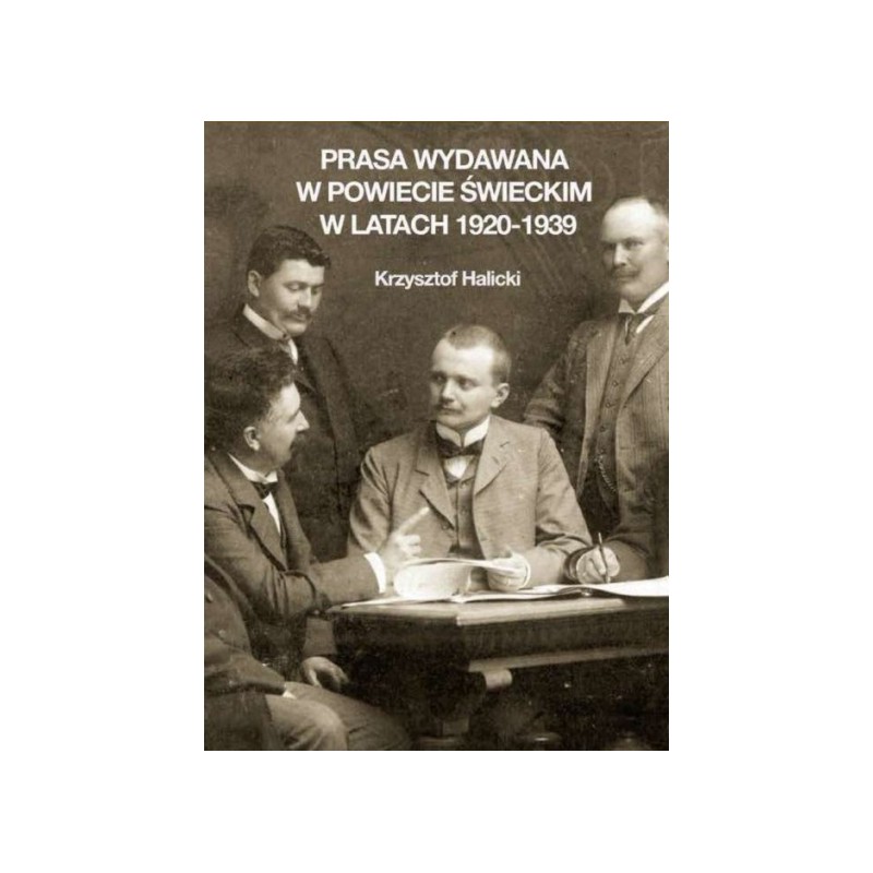 Krzysztof Halicki - Prasa wydawana w powiecie świeckim w latach 1920-1939