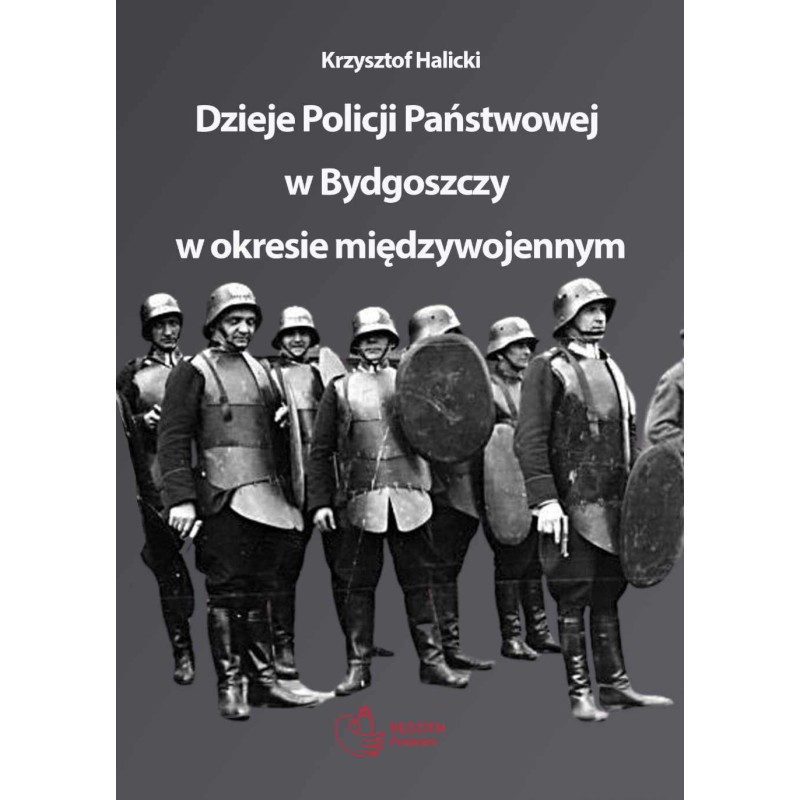 KRZYSZTOF HALICKI - Dzieje Policji Państwowej w Bydgoszczy w okresie międzywojennym
