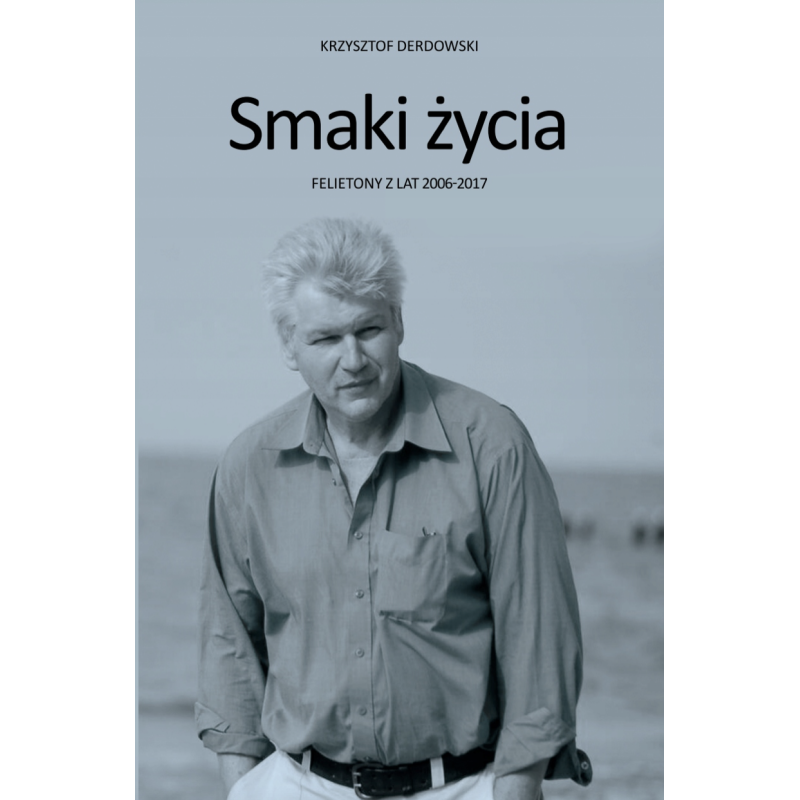 KRZYSZTOF DERDOWSKI - SMAKI ŻYCIA